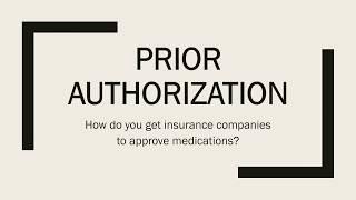 Prior Authorization How do you get insurance companies to approve medications