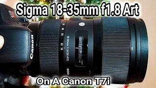 Sigma 18-35mm f1.8 Art DC HSM on a Canon Rebel EOS T7i