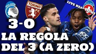Atalanta Torino 3 0 live reactions || UNA SQUADRA DI CAMPIONI NON TRADISCE