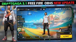 SMARTGAGA 3.1 FREE FIRE OB45 NEW UPDATE || Smartgaga Free Fire Ob45 New Update