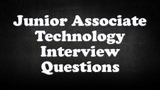 Junior Associate Technology Interview Questions