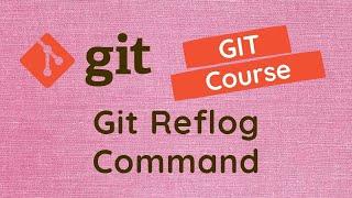 61. Git Reflog Command. Get all log details of the reference using git reflog show command - GIT