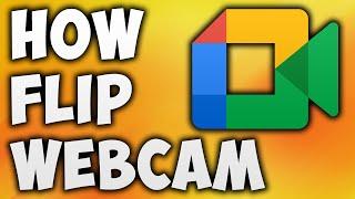 How to Flip Webcam in Google Meet - Rotate or Mirror Camera Google Meet Extension