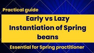 Understanding Early vs. Lazy Instantiation in Spring Beans: When and How to Choose?