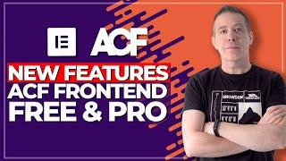 New Features in ACF Frontend Forms (Free & Pro)