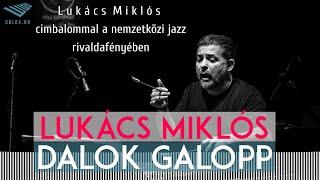 Lukács Miklós - cimbalommal a nemzetközi jazz rivaldafényében | Dalok Galopp Podcast