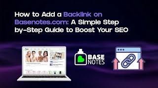 How to Get a Backlink on Basenotes.com: Quick & Easy Guide! 