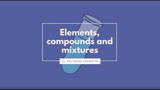 Elements, Compounds and Mixtures (C4.1) [GCSE Chemistry] [Revision Help]