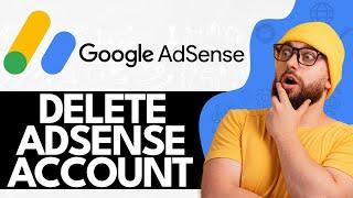 How To Delete AdSense Account (2024)