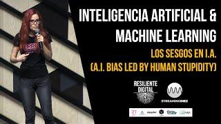 Sesgos en Inteligencia Artificial (A.I. bias led by human stupidity)