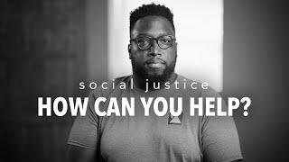 Social Injustice – How Can You Help?