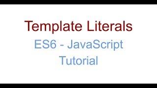 Template Literals - ES6 JavaScript Tutorial