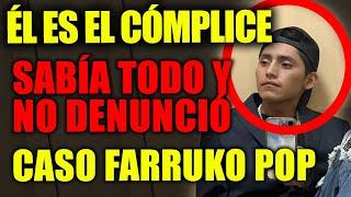 URGENTE! Ya apareció el cómplice del caso #FarrukoPop. ¡Él tenía toda la información y no dencunció!