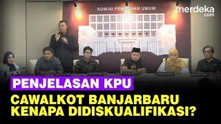 KPU Buka Suara Calon Wali Kota Banjarbaru Didiskualifikasi, Ini Penjelasannya