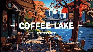 Coffee lake  Lofi Cafe helps you free your mind  Lofi Hip Hop ~ Deep Focus to study / relax / work