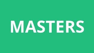 How To Pronounce Masters - Pronunciation Academy