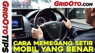 Cara Memegang Setir Mobil Yang Benar | How To | GridOto | Tips