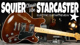 Squier Classic Vibe Starcaster - Funky 335 Alternative - Electric Guitar Review