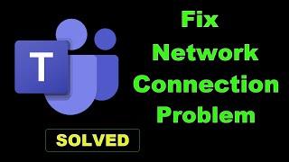 How To Fix Microsoft Teams App Network Connection Error Android & Ios - Solve Internet Connection