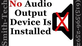 Fix No Audio Output Device Is Installed Errors