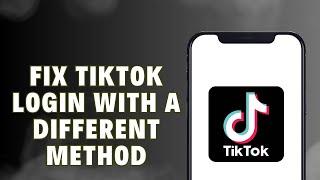 How To Fix Tiktok Please Try Again Or Login With A Different Method