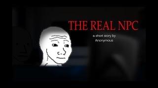 The Real NPC - A HORROR STORY