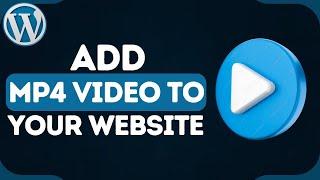 How To Add MP4 Video to WordPress Website | Upload and Display Video in WordPress Website