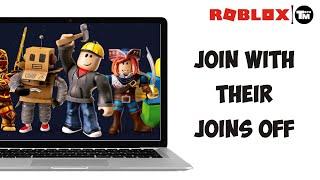 How to Join Someone on Roblox with Their Joins Off