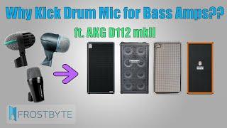 Why Use Kick Drum Mics for Bass Amps? (ft. AKG D112 mkII)