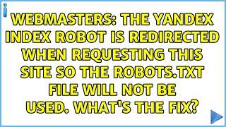 The Yandex index robot is redirected when requesting this site so the robots.txt file will not...