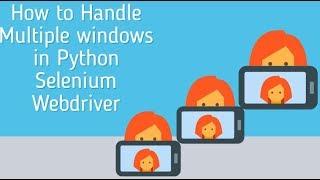how to handle multiple windows or tabs in selenium webdriver python || Python switch windows