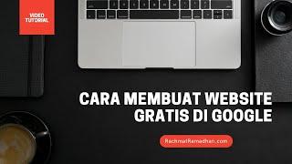 Cara Membuat Website Gratis di Google