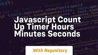 javascript count up timer hours minutes seconds