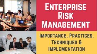 Enterprise Risk Management (ERM Meaning, Importance, Practices, Techniques, and Implementation)