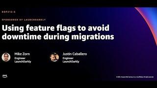 AWS re:Invent 2021 - Using feature flags to avoid downtime during migrations