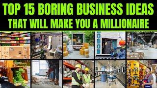 Top 15 SHOCKINGLY Profitable Boring Business Ideas  -  That Will Make You a Millionaire 