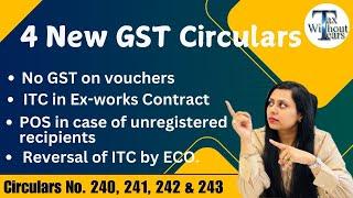 4 New Circulars in GST| GST on Ex-Work Contract, Vouchers| ITC in case of ECOs| POS in OIDAR service