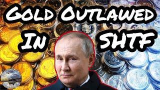 Gold Outlawed in a SHTF Scenario | What Silver and Gold Stackers Can Learn From Russia