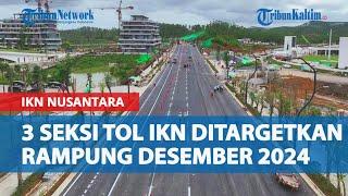 Progres Pembangunan Jalan Tol IKN Nusantara, 3 Seksi Ditargetkan Rampung Desember 2024