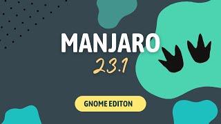 Manjaro Linux 23.1 with Gnome Desktop in review - all you need to know