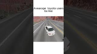 Average Toyota drivers be like