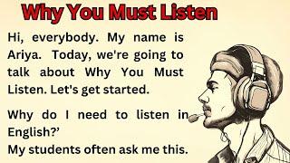Why You Must Listen || Graded Reader || Learn English Through Story || Improve Your English Skills