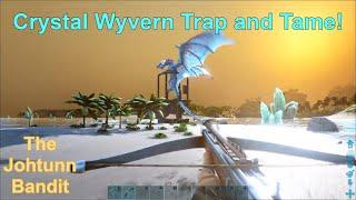 Crystal Wyvern Trap and Tame - Crystal Isles - ARK: Survival Evolved