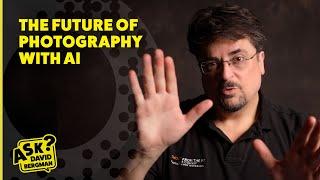 How Will AI Shape The Future Of Photography? | Ask David Bergman