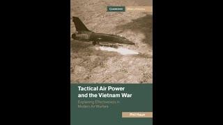 Tactical Air Power and the Vietnam War with Phil Haun