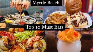 TOP 10 MUST EATS IN MYRTLE BEACH, SC | FOODIE RECOMMENDATION