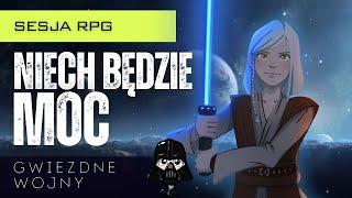 Gwiezdne Wojny: Diada Mocy - Niech będzie Moc! (epizod 1) | Sesja RPG