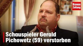 Schauspieler Gerald Pichowetz (59) verstorben | krone.tv NEWS