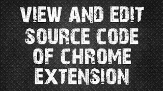 How to view and edit source code of Chrome extensions | Plugins  | Code with Drv