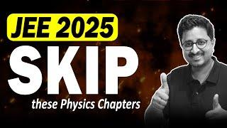 SKIP these Chapters in last 30 Days JEE 2025 - Most Important Chapters